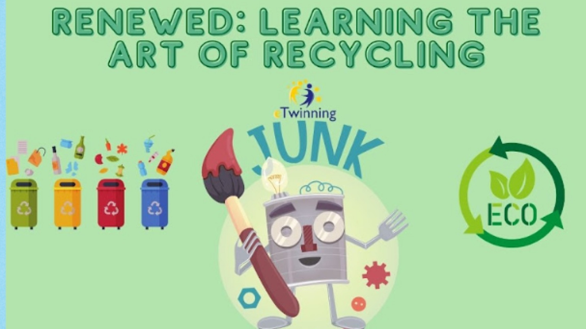 RenewEd: Learning the Art of Recycling- Geri Dönüşüm Sanatını Öğrenme eTwinning Projemiz 